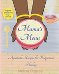 Mama's Menu: Ayurvedic Recipes for Postpartum Healing - Paperback