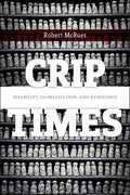 Crip Times: Disability, Globalization, and Resistance - Paperback