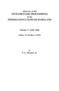 Abstracts of the Testamentary Proceedings of the Prerogative Court of Maryland. Volume V: 1682 Co1686. Liber: 13 (Folios 1 Co432) - Paperback