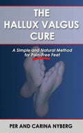 The Hallux Valgus Cure: A Simple and Natural Method for Pain-Free Feet - Paperback
