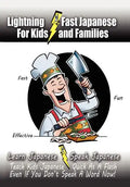 Lightning-Fast Japanese for Kids and Families: Learn Japanese, Speak Japanese, Teach Kids Japanese - Quick As A Flash, Even If You Don't Speak A Word - Paperback