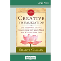 Creative Visualization: Use The Power of Your Imagination to Create What You Want In Your Life (16pt Large Print Edition) - Paperback