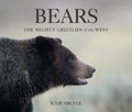 Bears: The Mighty Grizzlies of the West - Hardcover