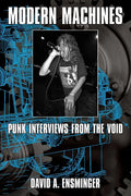 Modern Machines: Punk Interviews From the Void - Paperback
