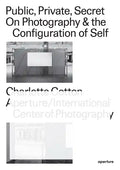 Public, Private, Secret: On Photography and the Configuration of Self - Paperback