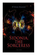 Sidonia, the Sorceress (Vol. 1&2): A Destroyer of the Whole Reigning Ducal House of Pomerania - Paperback