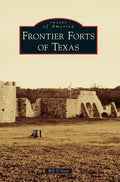 Frontier Forts of Texas - Hardcover