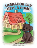 Labrador Lily Gets A Home - Hardcover