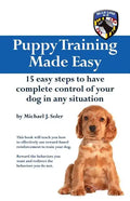 Puppy Training Made Easy: 15 Easy Steps to have complete control of your dog in any situation - Paperback