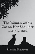 The Woman with a Cat on Her Shoulder: And Other Riffs - Paperback