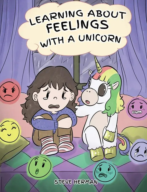 Learning about Feelings with a Unicorn: A Cute and Fun Story to Teach Kids about Emotions and Feelings. - Hardcover