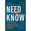 Need to Know: Empowering Female Leadership and Why It's Essential for the Future of the Church - Paperback
