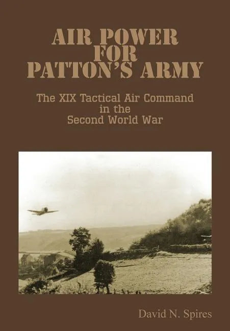 Air Power for Patton's Army - The XIX Tactical Air Command in the Second World War - Paperback