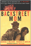 Backstreet Mom: A Mother's Tale of Backstreet Boy Aj McLean's Rise to Fame, Struggle with Addiction and Ultimate Triumph - Paperback