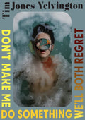 Don't Make Me Do Something We'll Both Regret: Stories Volume 2 - Paperback
