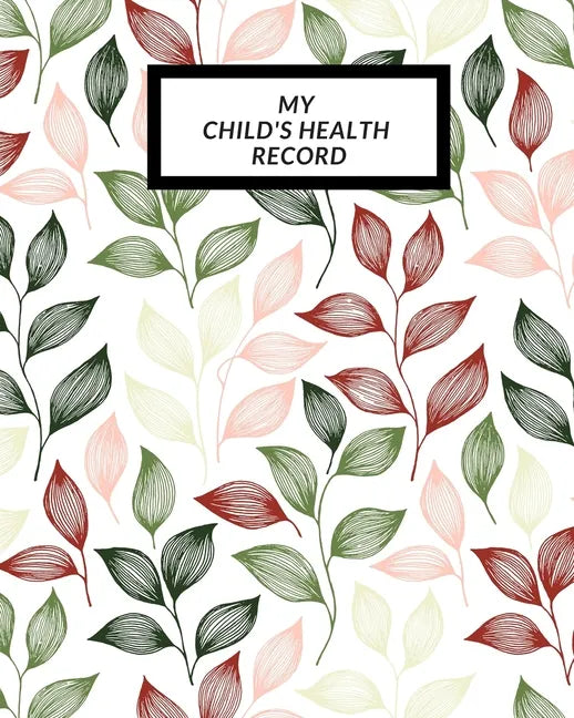 My child's Health Record: Child's Medical History To do Book, Baby 's Health keepsake Register & Information Record Log, Treatment Activities Tr - Paperback