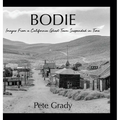 Bodie: Images From a California Ghost Town Suspended in Time - Hardcover