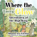 Adventures of the High King: Where the Trees Glow - Paperback