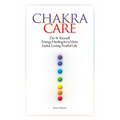 Chakra Care: Do-It-Yourself Energy Healing For A More Joyful, Loving, Fruitful Life - Paperback
