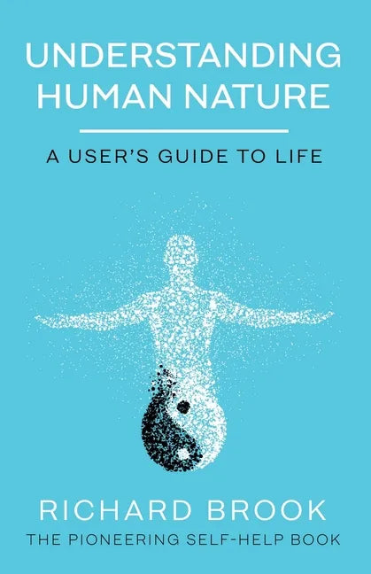 Understanding Human Nature: A User's Guide To Life - Paperback