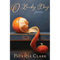 O Lucky Day: Poems - Paperback