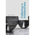 Trafficking in Antiblackness: Modern-Day Slavery, White Indemnity, and Racial Justice - Hardcover
