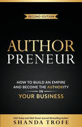 Authorpreneur: How to Build an Empire and Become the Authority in Your Business - Paperback