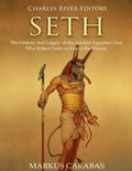 Seth: The History and Legacy of the Ancient Egyptian God Who Killed Osiris to Usurp the Throne - Paperback