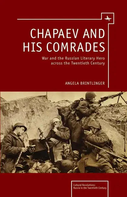 Chapaev and His Comrades: War and the Russian Literary Hero Across the Twentieth Century - Paperback