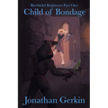 Child Of Bondage: Blorfindel Brighteyes Part One - Paperback