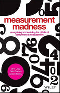 Measurement Madness: Recognizing and Avoiding the Pitfalls of Performance Measurement - Hardcover