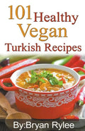101 Healthy Vegan Turkish Recipes - Paperback