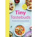 Tiny Tastebuds: A Definitive Guide to Baby-Led Weaning for Busy Parents - Paperback