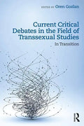 Current Critical Debates in the Field of Transsexual Studies: In Transition - Paperback