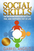 Social Skills: The Modern Skill for Success, Fun, and Happiness Out of Life - Paperback