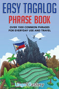 Easy Tagalog Phrase Book: Over 1500 Common Phrases For Everyday Use And Travel - Paperback