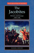 The Jacobites: Britain and Europe 1688-1788 - Paperback