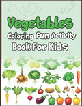Vegetables Coloring Fun Activity Book for Kids: Super Fun Coloring and Drawing Book. Perfect for Holiday Gift! - Paperback