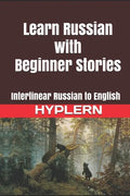 Learn Russian with Beginner Stories: Interlinear Russian to English - Paperback