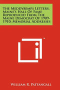 The Meddybemps Letters; Maine's Hall Of Fame Reproduced From The Maine Democrat Of 1909-1910; Memorial Addresses - Paperback