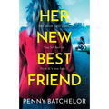 Her New Best Friend: A totally gripping psychological thriller with an unforgettable twist - Paperback