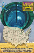 Nuclear Utilities FUNDAMENTALS RADIATION PROTECTION STUDY GUIDE: Full NUF RP Study Guide - Paperback