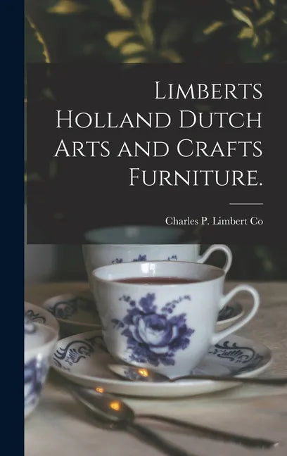 Limberts Holland Dutch Arts and Crafts Furniture. - Hardcover