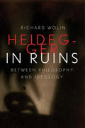 Heidegger in Ruins: Between Philosophy and Ideology - Hardcover