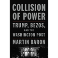Collision of Power: Trump, Bezos, and the Washington Post - Hardcover