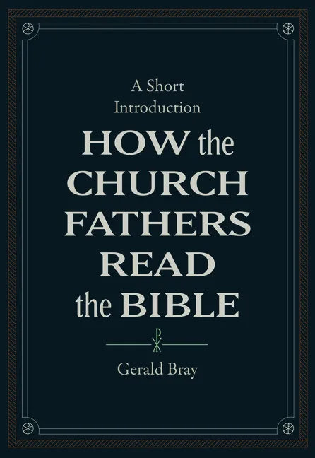 How the Church Fathers Read the Bible: A Short Introduction - Hardcover