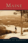 Maine: Unforgettable Vintage Images of the Pine Tree State - Hardcover