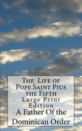 The Life of Pope Saint Pius the Fifth: Large Print Edition - Paperback