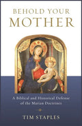 Behold Your Mother: A Biblical - Paperback