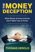 The Money Deception - What Banks & Governments Don't Want You to Know - Paperback